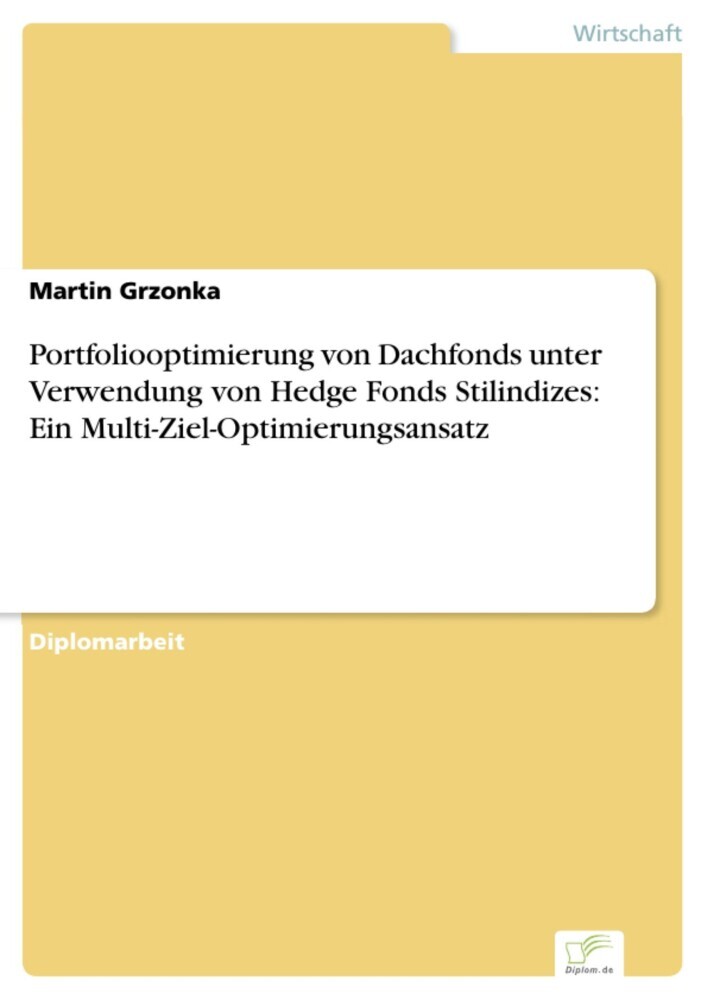 Portfoliooptimierung von Dachfonds unter Verwendung von Hedge Fonds Stilindizes: Ein Multi-Ziel-Optimierungsansatz main product photo