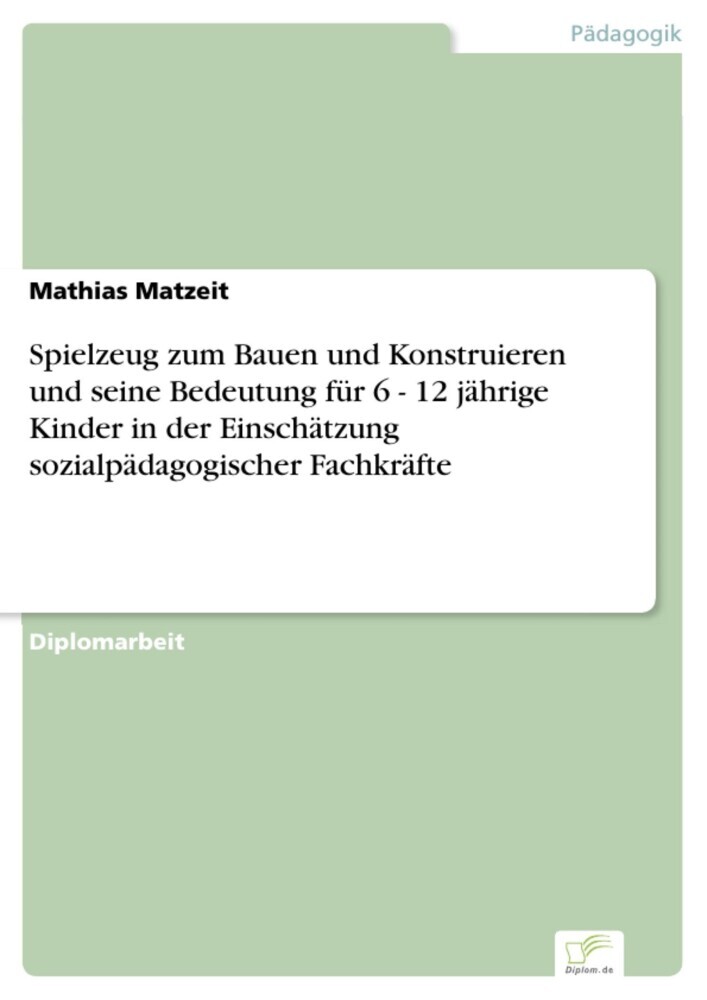 Spielzeug zum Bauen und Konstruieren und seine Bedeutung für 6 - 12 jährige Kinder in der Einschätzung sozialpädagogischer Fachkräfte main product photo