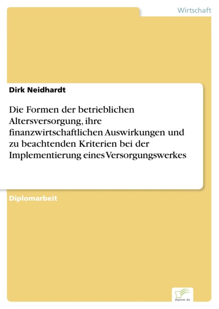 Die Formen der betrieblichen Altersversorgung, ihre finanzwirtschaftlichen Auswirkungen und zu beachtenden Kriterien bei der Implementierung eines Versorgungswerkes main product photo