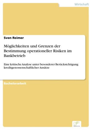 Möglichkeiten und Grenzen der Bestimmung operationeller Risiken im Bankbetrieb