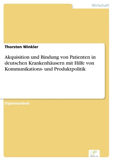 Akquisition und Bindung von Patienten in deutschen Krankenhäusern mit Hilfe von Kommunikations- und Produktpolitik main product photo