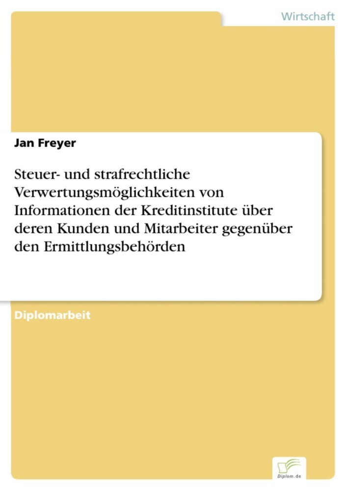 Steuer- und strafrechtliche Verwertungsmöglichkeiten von Informationen der Kreditinstitute über deren Kunden und Mitarbeiter gegenüber den Ermittlungsbehörden main product photo