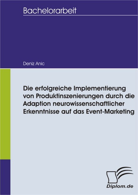 Die erfolgreiche Implementierung von Produktinszenierungen durch die Adaption neurowissenschaftlicher Erkenntnisse auf das Event-Marketing main product photo