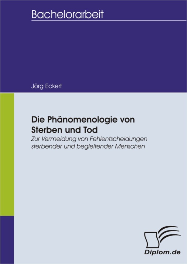 Die Phänomenologie von Sterben und Tod: Zur Vermeidung von Fehlentscheidungen sterbender und begleitender Menschen main product photo
