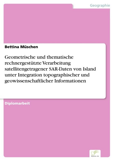 Geometrische und thematische rechnergestützte Verarbeitung satellitengetragener SAR-Daten von Island unter Integration topographischer und geowissenschaftlicher Informationen main product photo