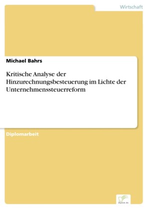 Kritische Analyse der Hinzurechnungsbesteuerung im Lichte der Unternehmenssteuerreform