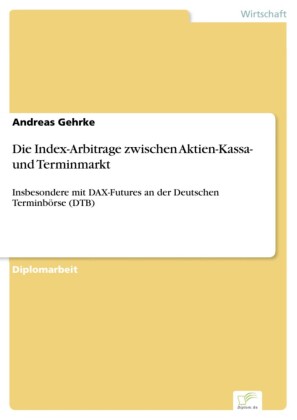 Die Index-Arbitrage zwischen Aktien-Kassa- und Terminmarkt