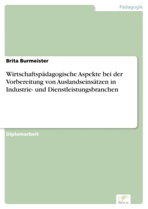 Wirtschaftspädagogische Aspekte bei der Vorbereitung von Auslandseinsätzen in Industrie- und Dienstleistungsbranchen