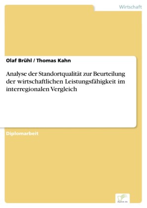 Analyse der Standortqualität zur Beurteilung der wirtschaftlichen Leistungsfähigkeit im interregionalen Vergleich
