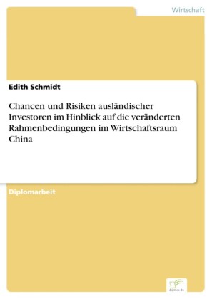 Chancen und Risiken ausländischer Investoren im Hinblick auf die veränderten Rahmenbedingungen im Wirtschaftsraum China