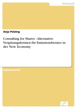 Consulting for Shares - Alternative Vergütungsformen für Emissionsberater in der New Economy