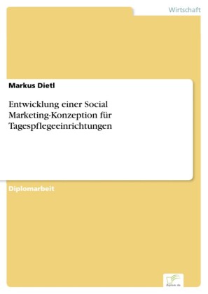 Entwicklung einer Social Marketing-Konzeption für Tagespflegeeinrichtungen