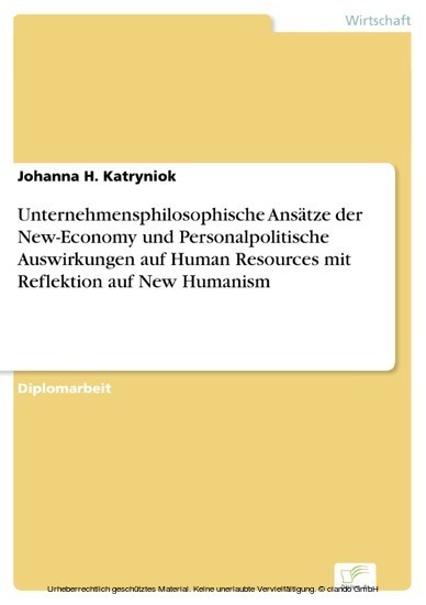 Unternehmensphilosophische Ansätze der New-Economy und Personalpolitische Auswirkungen auf Human Resources mit Reflektion auf New Humanism main product photo