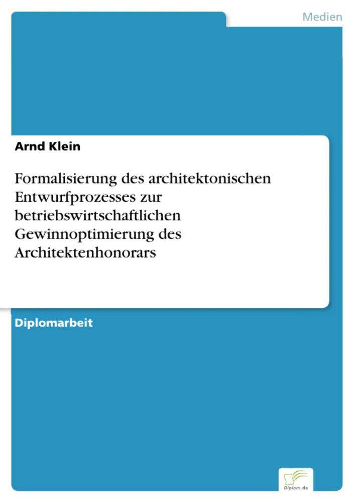 Formalisierung des architektonischen Entwurfprozesses zur betriebswirtschaftlichen Gewinnoptimierung des Architektenhonorars main product photo