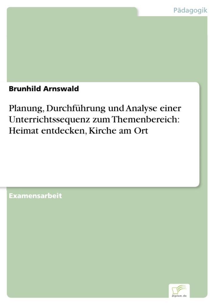 Planung, Durchführung und Analyse einer Unterrichtssequenz zum Themenbereich: Heimat entdecken, Kirche am Ort main product photo