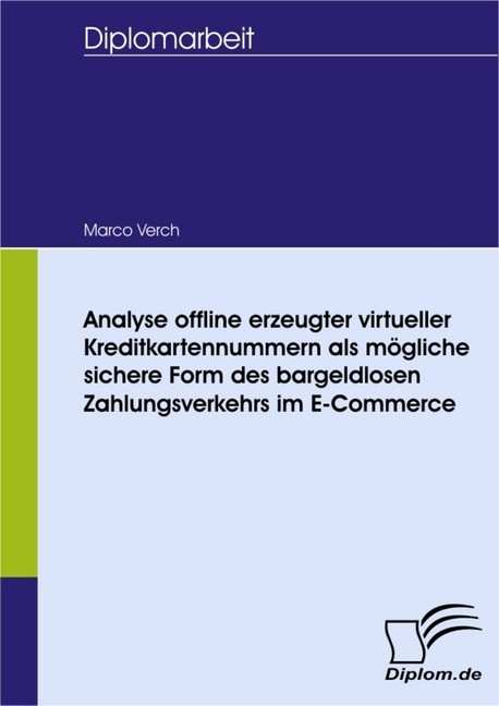 Analyse offline erzeugter virtueller Kreditkartennummern als mögliche sichere Form des bargeldlosen Zahlungsverkehrs im E-Commerce main product photo