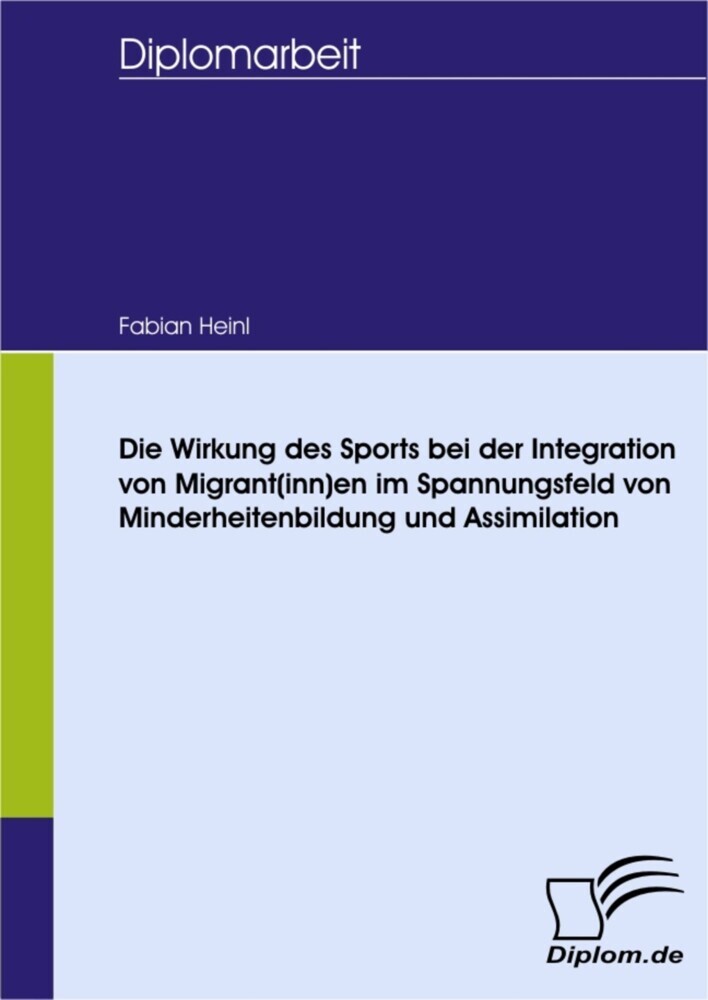 Die Wirkung des Sports bei der Integration von Migrant(inn)en im Spannungsfeld von Minderheitenbildung und Assimilation main product photo