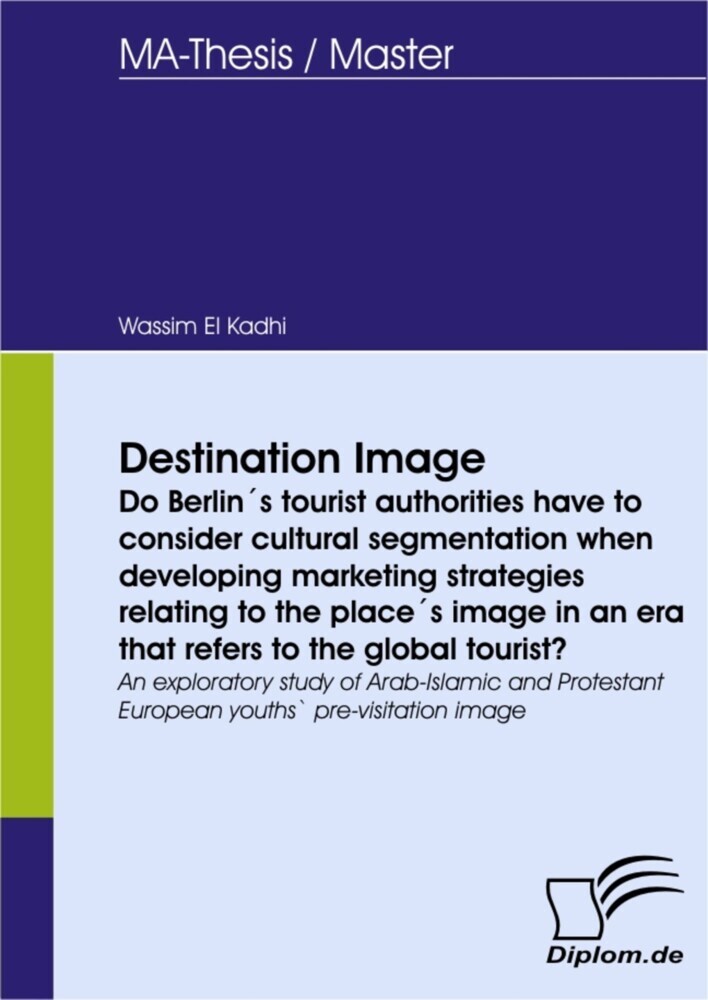 Destination Image - Do Berlin´s tourist authorities have to consider cultural segmentation when developing marketing strategies relating to the place´s image in an era that refers to the global tourist? main product photo