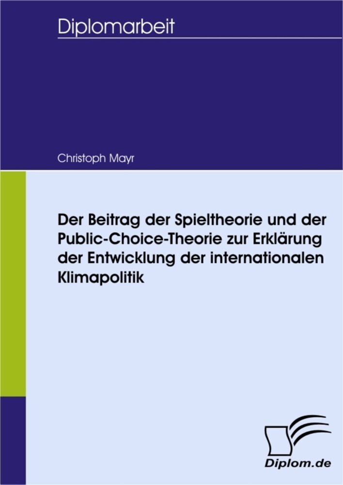 Der Beitrag der Spieltheorie und der Public-Choice-Theorie zur Erklärung der Entwicklung der internationalen Klimapolitik main product photo
