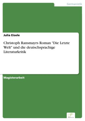 Christoph Ransmayrs Roman 'Die Letzte Welt' und die deutschsprachige Literaturkritik