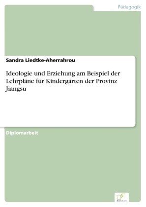 Ideologie und Erziehung am Beispiel der Lehrpläne für Kindergärten der Provinz Jiangsu