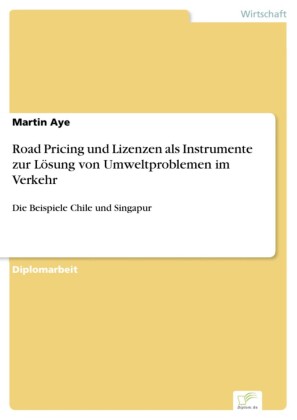 Road Pricing und Lizenzen als Instrumente zur Lösung von Umweltproblemen im Verkehr