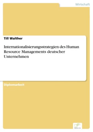 Internationalisierungsstrategien des Human Resource Managements deutscher Unternehmen