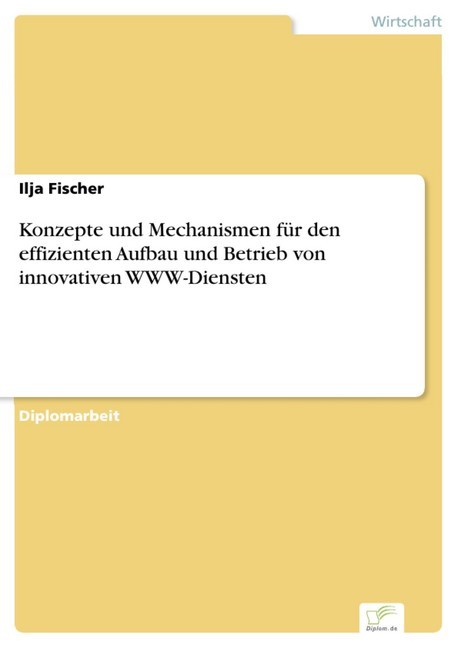 Konzepte und Mechanismen für den effizienten Aufbau und Betrieb von innovativen WWW-Diensten main product photo