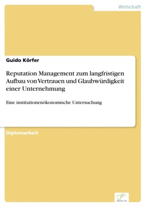 Reputation Management zum langfristigen Aufbau von Vertrauen und Glaubwürdigkeit einer Unternehmung
