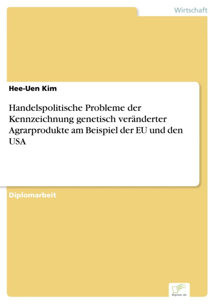 Handelspolitische Probleme der Kennzeichnung genetisch veränderter Agrarprodukte am Beispiel der EU und den USA main product photo