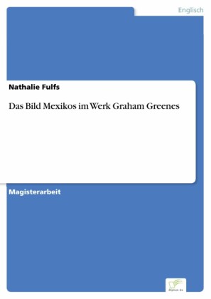 Das Bild Mexikos im Werk Graham Greenes