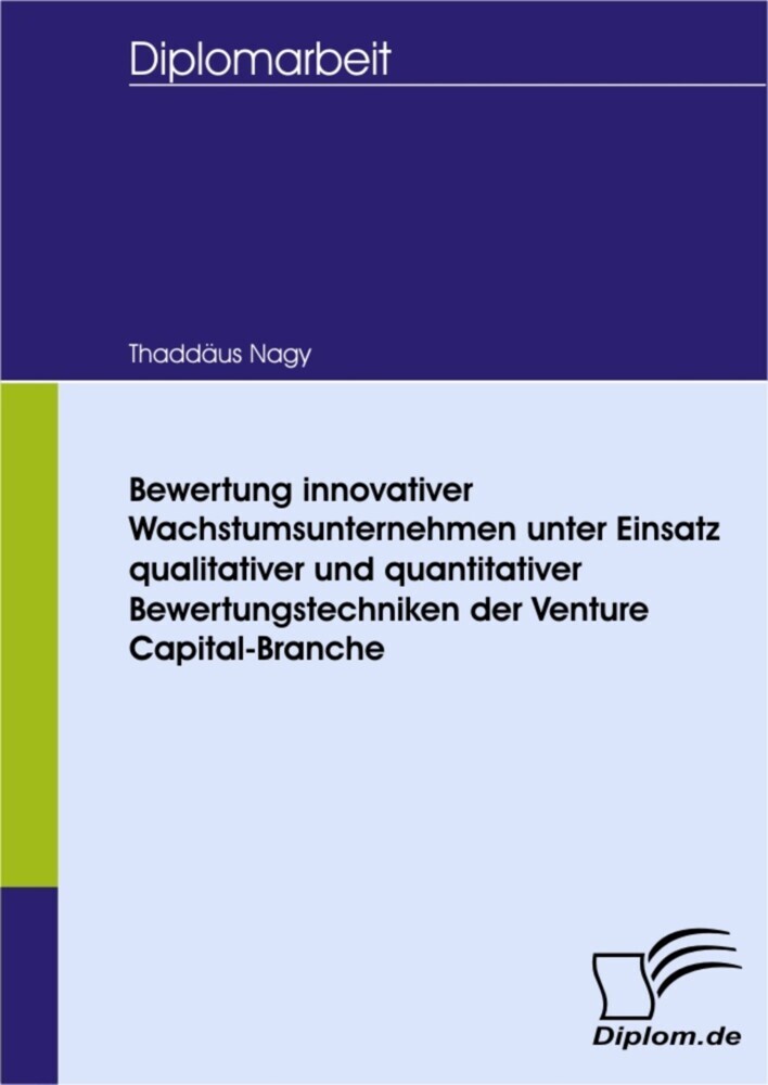 Bewertung innovativer Wachstumsunternehmen unter Einsatz qualitativer und quantitativer Bewertungstechniken der Venture Capital-Branche main product photo
