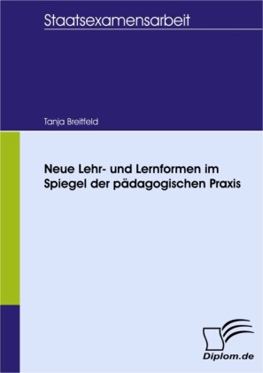 Neue Lehr- und Lernformen im Spiegel der pädagogischen Praxis