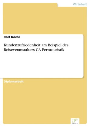 Kundenzufriedenheit am Beispiel des Reiseveranstalters CA Ferntouristik