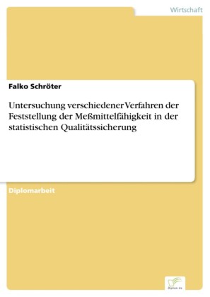 Untersuchung verschiedener Verfahren der Feststellung der Meßmittelfähigkeit in der statistischen Qualitätssicherung