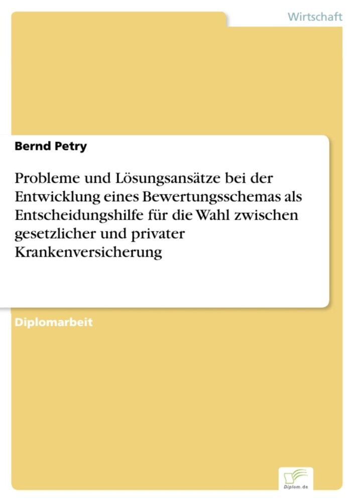Probleme und Lösungsansätze bei der Entwicklung eines Bewertungsschemas als Entscheidungshilfe für die Wahl zwischen gesetzlicher und privater Krankenversicherung main product photo