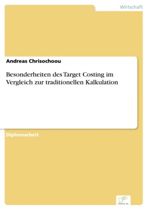 Besonderheiten des Target Costing im Vergleich zur traditionellen Kalkulation