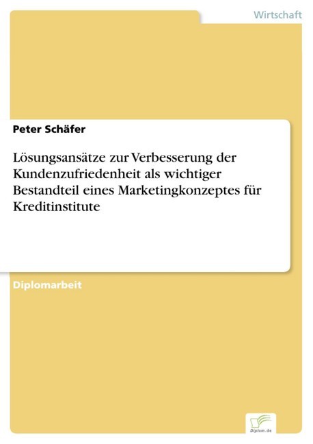 Lösungsansätze zur Verbesserung der Kundenzufriedenheit als wichtiger Bestandteil eines Marketingkonzeptes für Kreditinstitute main product photo