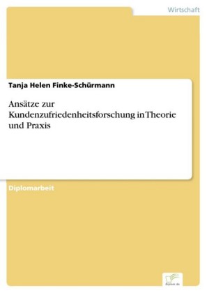 Ansätze zur Kundenzufriedenheitsforschung in Theorie und Praxis