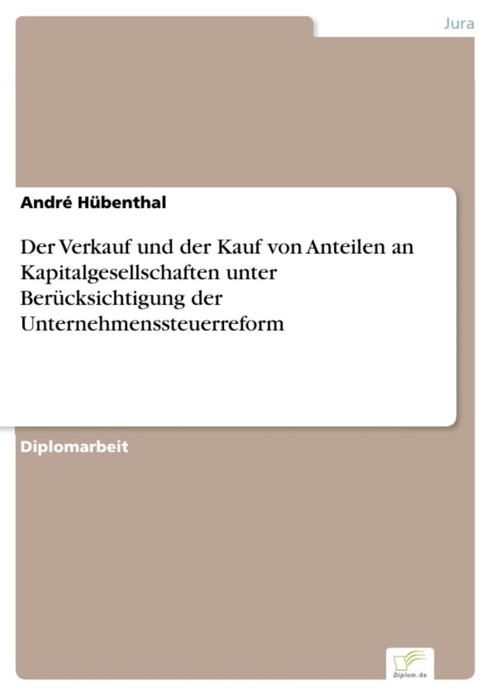 Der Verkauf und der Kauf von Anteilen an Kapitalgesellschaften unter Berücksichtigung der Unternehmenssteuerreform main product photo