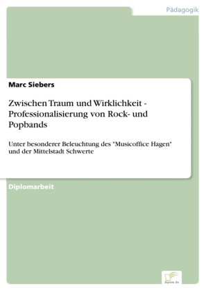 Zwischen Traum und Wirklichkeit - Professionalisierung von Rock- und Popbands