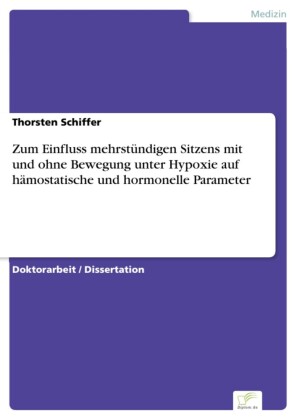 Zum Einfluss mehrstündigen Sitzens mit und ohne Bewegung unter Hypoxie auf hämostatische und hormonelle Parameter