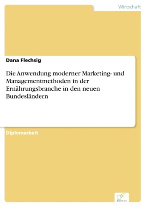Die Anwendung moderner Marketing- und Managementmethoden in der Ernährungsbranche in den neuen Bundesländern