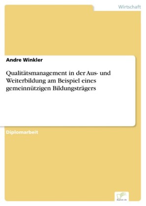 Qualitätsmanagement in der Aus- und Weiterbildung am Beispiel eines gemeinnützigen Bildungsträgers