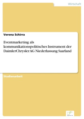 Eventmarketing als kommunikationspolitisches Instrument der DaimlerChrysler AG Niederlassung Saarland