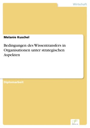 Bedingungen des Wissentransfers in Organisationen unter strategischen Aspekten