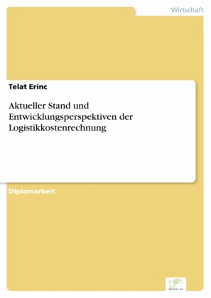 Aktueller Stand und Entwicklungsperspektiven der Logistikkostenrechnung