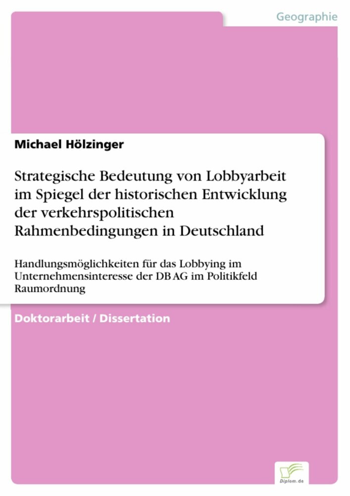 Strategische Bedeutung von Lobbyarbeit im Spiegel der historischen Entwicklung der verkehrspolitischen Rahmenbedingungen in Deutschland main product photo