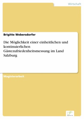 Die Möglichkeit einer einheitlichen und kontinuierlichen Gästezufriedenheitsmessung im Land Salzburg
