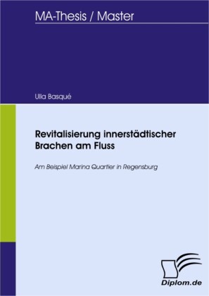 Revitalisierung innerstädtischer Brachen am Fluss